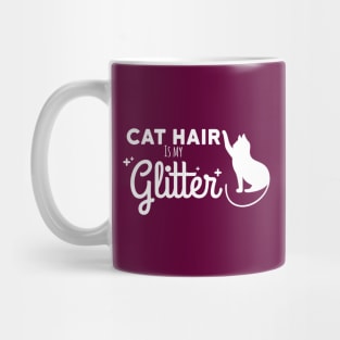 Cat Hair is my Glitter! Mug